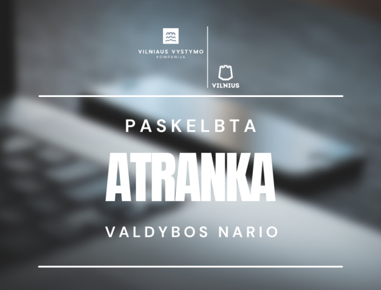 Paskelbta Vilniaus vystymo kompanijos valdybos nario atranka